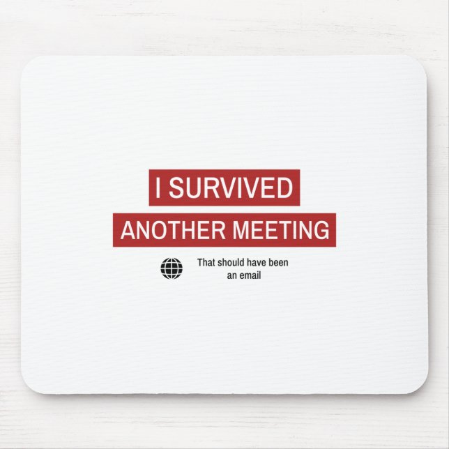 I Survived Another Meeting Mouse Pad (Front)