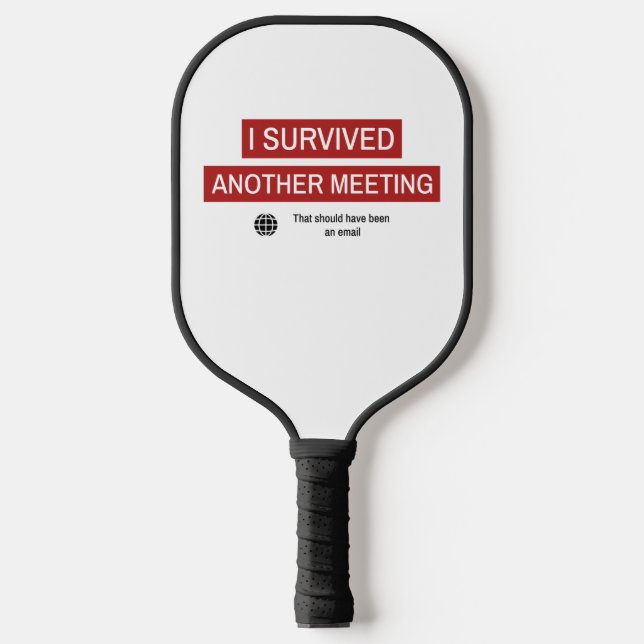 I Survived Another Meeting  Pickleball Paddle (Front)