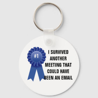 I survived another meeting that could have been an keychain