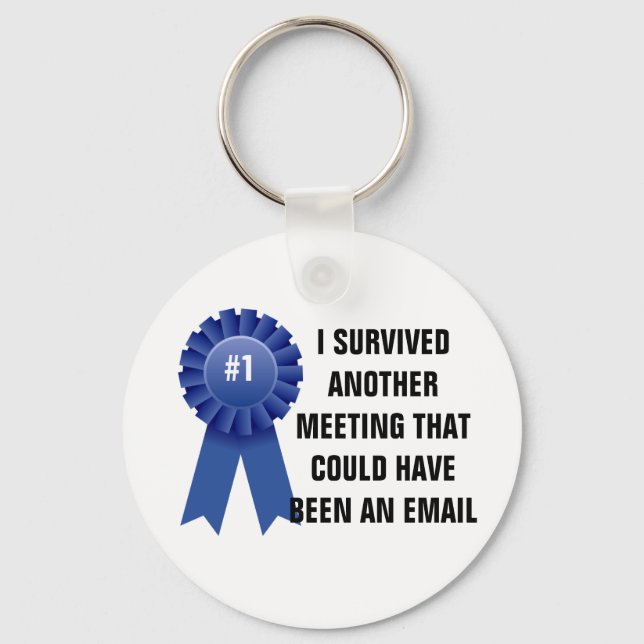 I survived another meeting that could have been an keychain (Front)