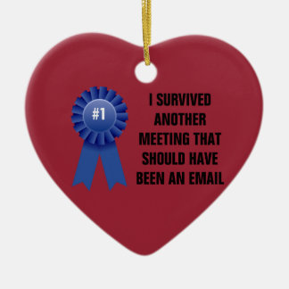 I survived another meeting that should have been a ceramic ornament