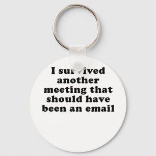 I Survived Another Meeting that Should Have Been Keychain