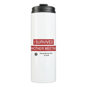 I Survived Another Meeting Thermal Tumbler