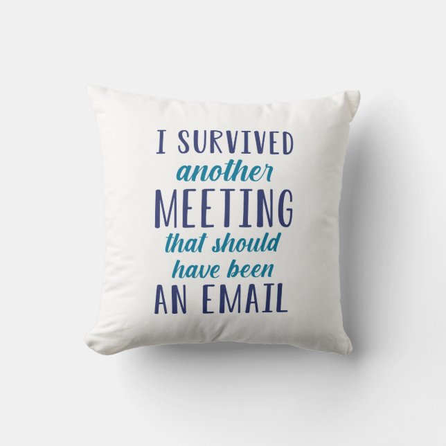I Survived Another Meeting Throw Pillow (Front)