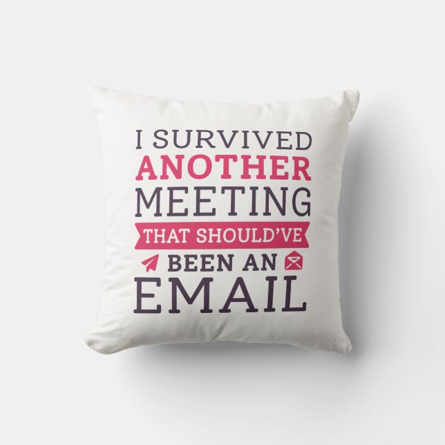 I Survived Another Meeting Throw Pillow (Front)
