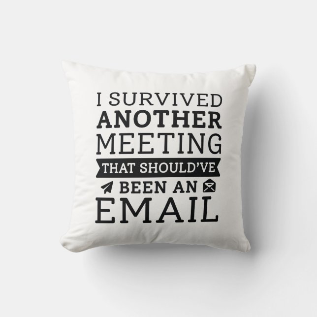 I Survived Another Meeting Throw Pillow (Front)