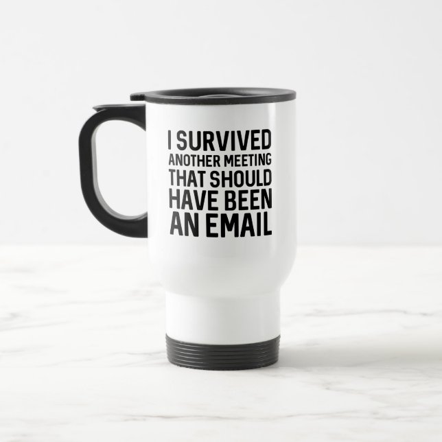 I Survived Another Meeting Travel Mug (Left)