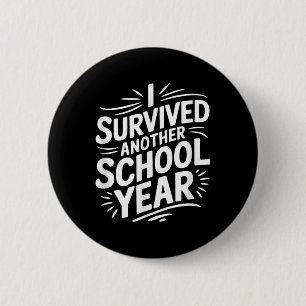 I Survived Another School Year  2 Inch Round Button