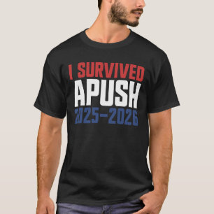 I Survived APUSH 2025-2026 AP US History APUSH T-Shirt