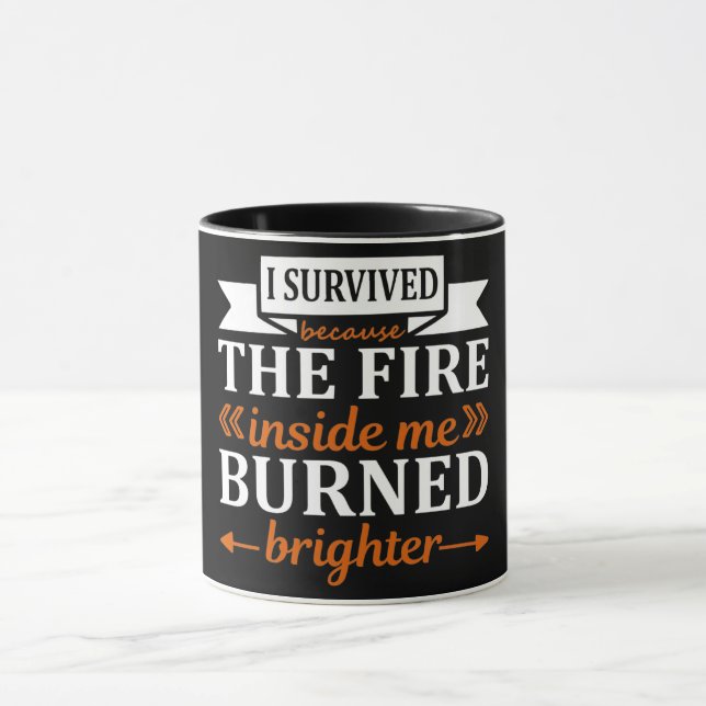I Survived Because The Fire Inside Me Mug (Center)
