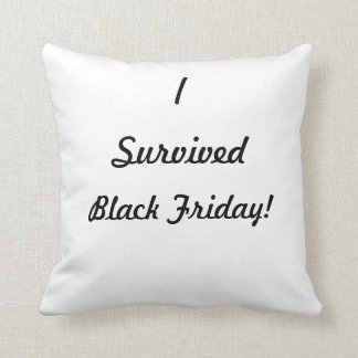 I survived Black Friday! Throw Pillow