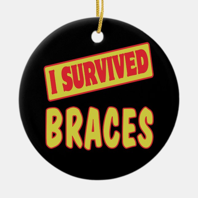 I SURVIVED BRACES CERAMIC ORNAMENT (Front)