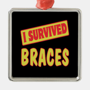 I SURVIVED BRACES METAL ORNAMENT