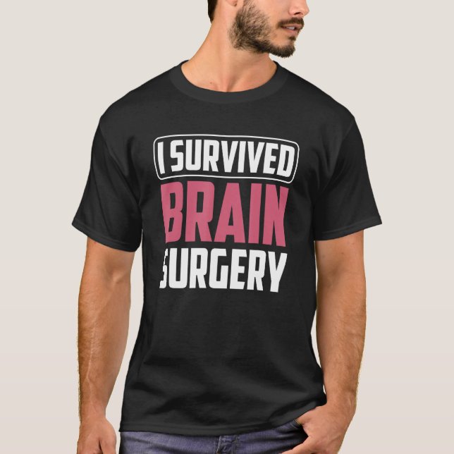 I Survived Brain Surgery Aneurysm Survivor Patient T-Shirt (Front)
