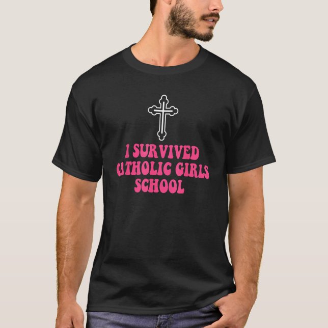 I Survived Catholic Girls School  Nun Distressed T-Shirt (Front)