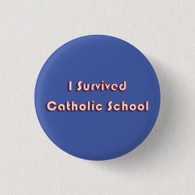 I Survived Catholic School 1 Inch Round Button (Front)