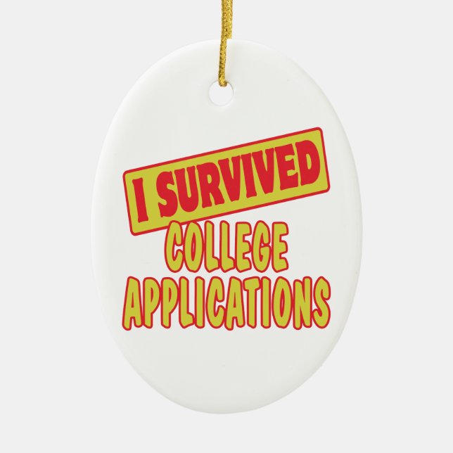 I SURVIVED COLLEGE APPLICATIONS CERAMIC ORNAMENT (Front)