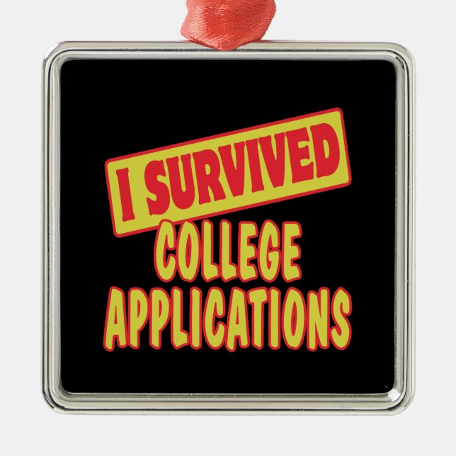 I SURVIVED COLLEGE APPLICATIONS METAL ORNAMENT (Front)