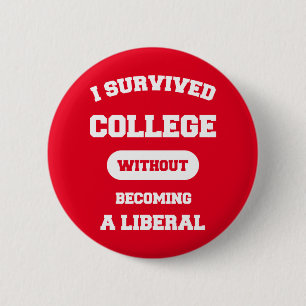 I Survived College Without Becoming A Liberal 2 Inch Round Button