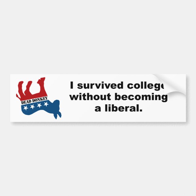 I survived college without becoming a liberal bumper sticker (Front)