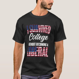 I Survived College Without Becoming a Liberal Cons T-Shirt