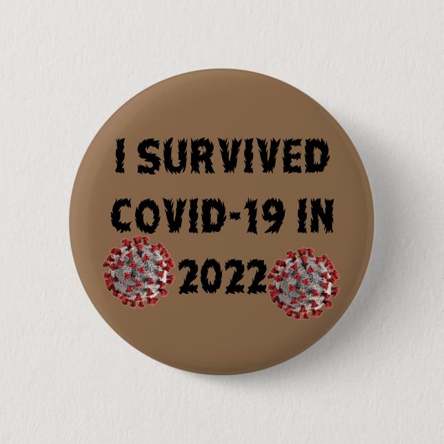I Survived Covid-19 in 2022! 2 Inch Round Button (Front)