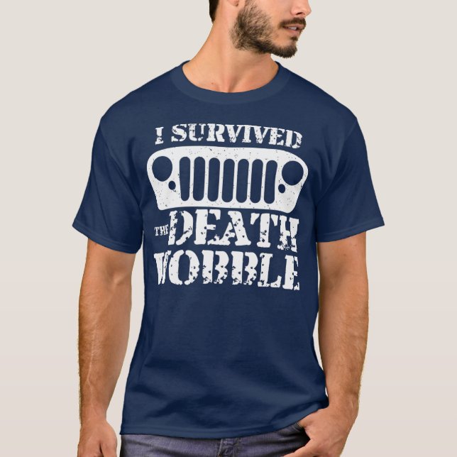 I Survived Death Wobble T-Shirt (Front)