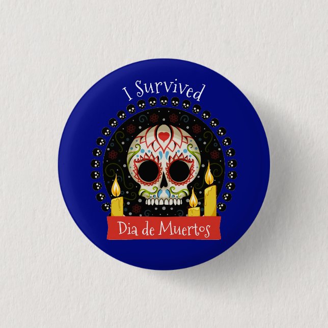 I Survived Dia de Muertos Skull  1 Inch Round Button (Front)