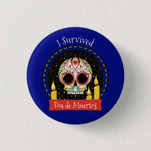 I Survived Dia de Muertos Skull  1 Inch Round Button