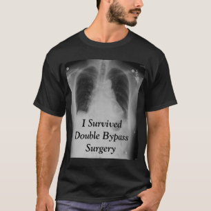 I Survived Double Bypass ~  T T-Shirt