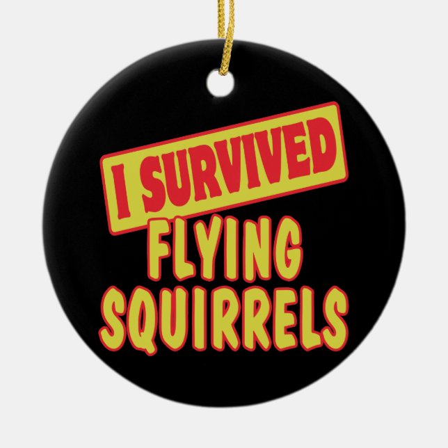 I SURVIVED FLYING SQUIRRELS CERAMIC ORNAMENT (Front)