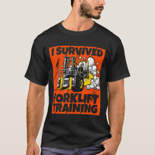 I Survived Forklift Training, New Forklift Operato T-Shirt