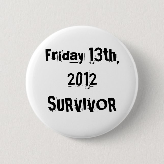 I Survived Friday 13th 2012 2 Inch Round Button (Front)