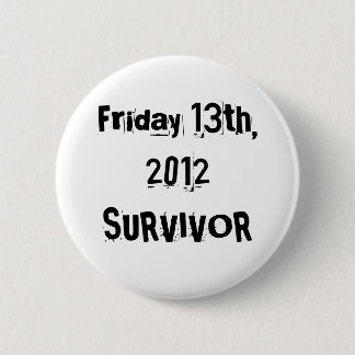 I Survived Friday 13th 2012 2 Inch Round Button