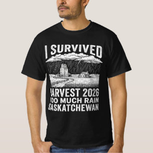I Survived Harvest 2026 Too Much Rain Saskatchewan T-Shirt