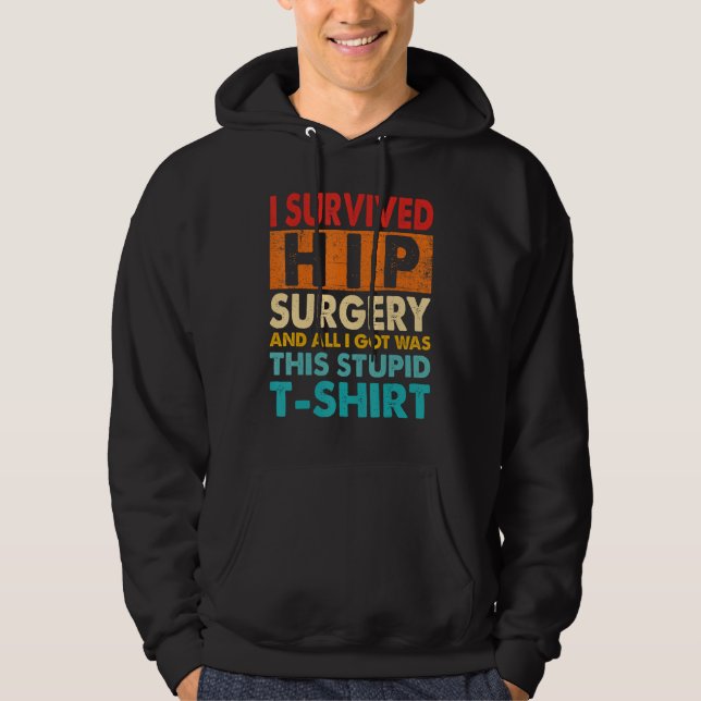 I Survived Hip Replacement Surgery Quotes Hoodie (Front)