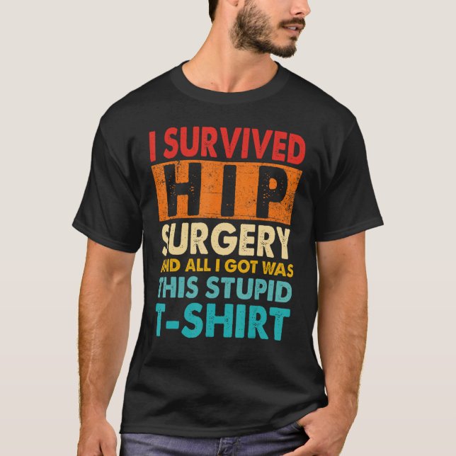I Survived Hip Replacement Surgery Quotes T-Shirt (Front)