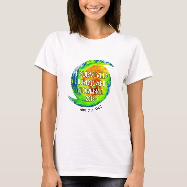 I SURVIVED HURRICANE FLORENCE Your City and State T-Shirt (Front)