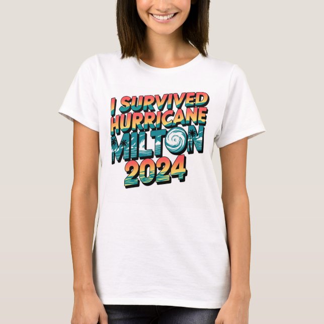 I survived hurricane Milton Florida October 2024 T-Shirt (Front)