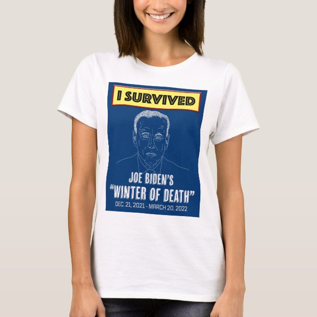 I Survived Joe Biden's Winter of Death T-Shirt (Front)
