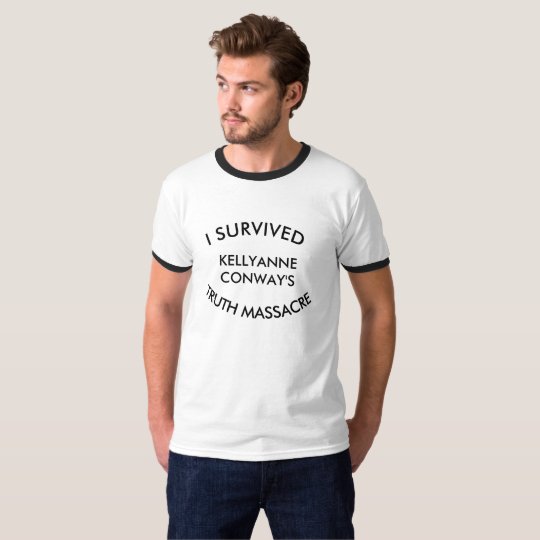 I SURVIVED ... KELLYANNE CONWAY'S TRUTH MASSACRE T-Shirt