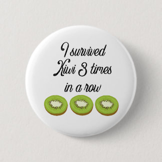 I survived Kiwi 3 times in a row 2 Inch Round Button