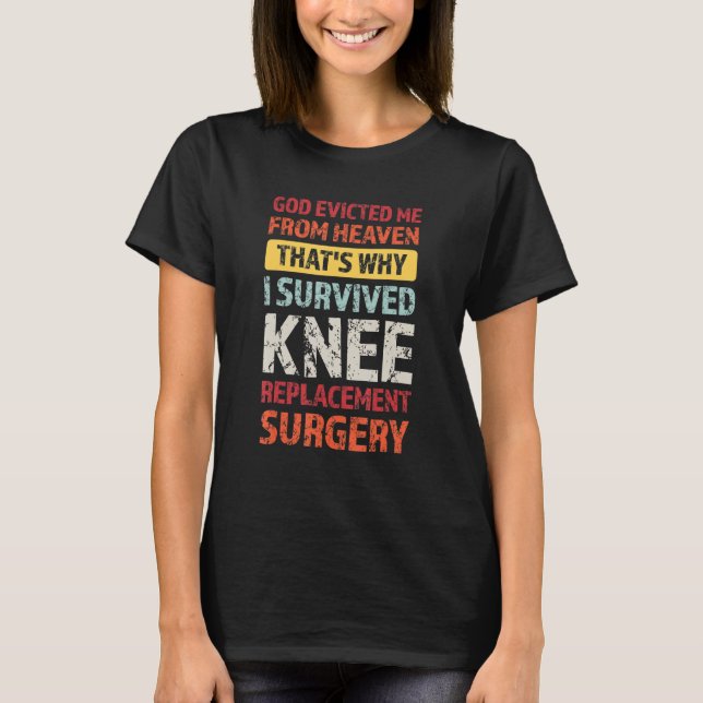 I survived knee replacement surgery replacement T-Shirt (Front)
