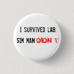 I survived lab. SIM MAN DIDN'T 1 Inch Round Button
