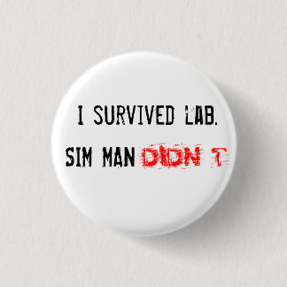 I survived lab. SIM MAN DIDN'T 1 Inch Round Button