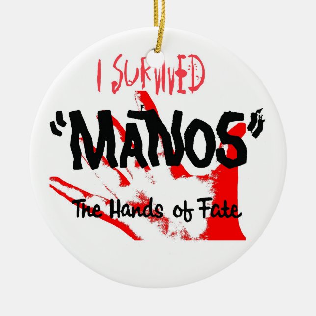 I Survived Manos the Hands of Fate Ceramic Ornament (Front)
