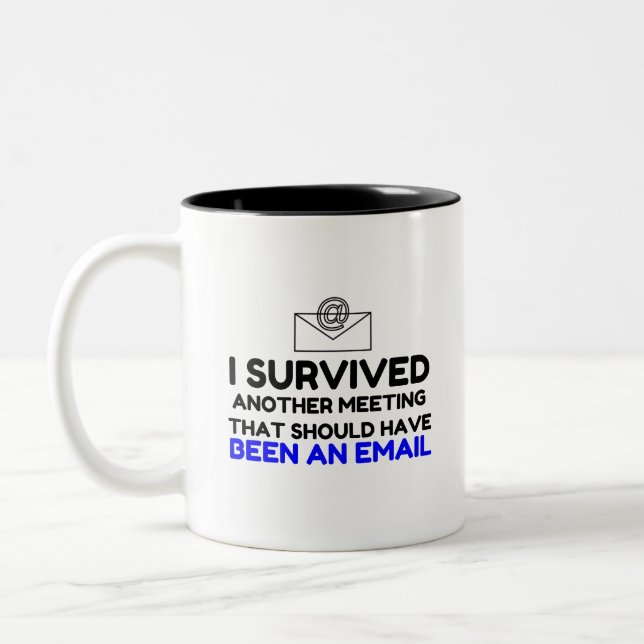 I SURVIVED MEETING THAT SHOULD HAVE BEEN AN EMAIL. Two-Tone COFFEE MUG (Left)