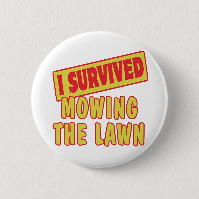 I SURVIVED MOWING THE LAWN 2 INCH ROUND BUTTON (Front)