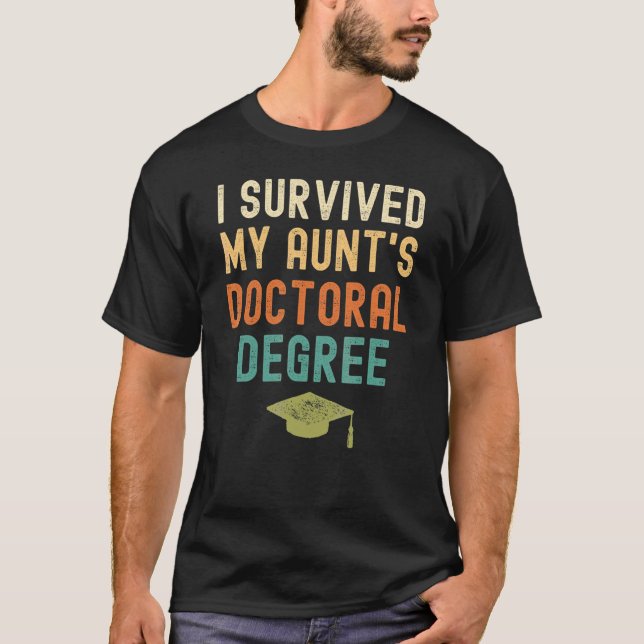 I Survived My Aunt's Doctoral Degree Graduation Vi T-Shirt (Front)