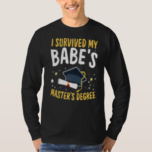 I Survived My Babe's Master's Wife Degree Happy Se T-Shirt